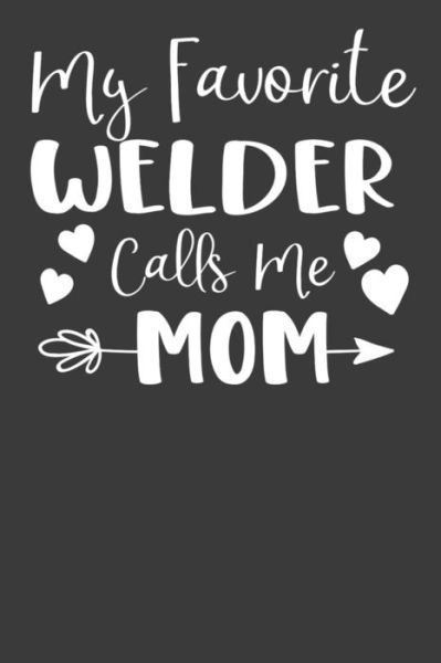 Cover for Frozen Cactus Designs · My Favorite Welder Calls Me Mom (Paperback Book) (2019)