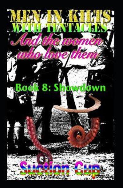 Men in Kilts with Tentacles and the Women Who Love Them - Book 8 - Suction Cup - Books - Independently Published - 9781091200814 - March 21, 2019