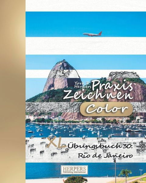 Cover for York P. Herpers · Praxis Zeichnen [Color] - XL Übungsbuch 30 : Rio de Janeiro (Paperback Book) (2019)