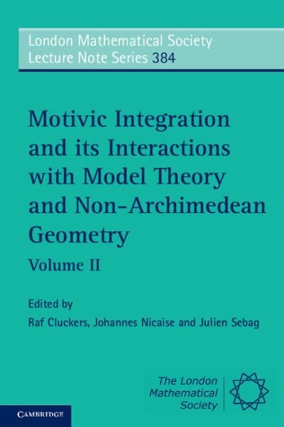 Cover for Raf Cluckers · Motivic Integration and its Interactions with Model Theory and Non-Archimedean Geometry: Volume 2 - London Mathematical Society Lecture Note Series (Paperback Book) (2011)