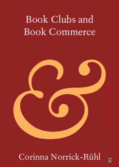 Cover for Norrick-Ruhl, Corinna (Johannes Gutenberg Universitat Mainz, Germany) · Book Clubs and Book Commerce - Elements in Publishing and Book Culture (Paperback Book) (2020)