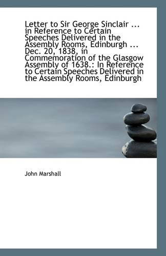 Cover for John Marshall · Letter to Sir George Sinclair ... in Reference to Certain Speeches Delivered in the Assembly Rooms, (Paperback Book) (2009)