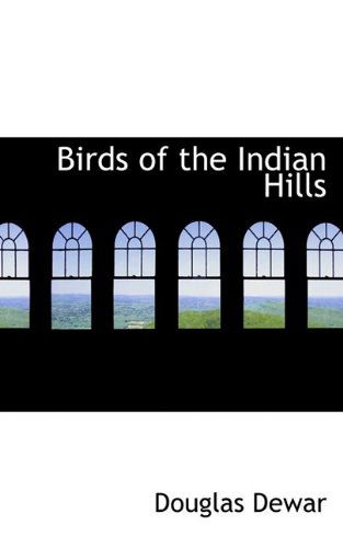 Cover for Douglas Dewar · Birds of the Indian Hills (Paperback Book) (2009)