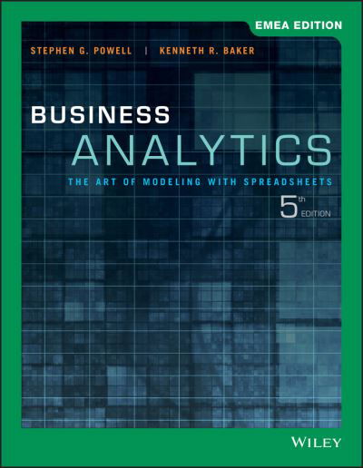 Business Analytics: The Art of Modeling with Spreadsheets, EMEA Edition - Powell, Stephen G. (Dartmouth College, Hanover, NH) - Kirjat - John Wiley & Sons Inc - 9781119586814 - tiistai 26. maaliskuuta 2019