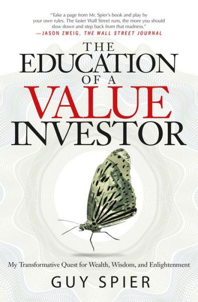 Cover for Guy Spier · The Education of a Value Investor: My Transformative Quest for Wealth, Wisdom, and Enlightenment (Gebundenes Buch) (2014)