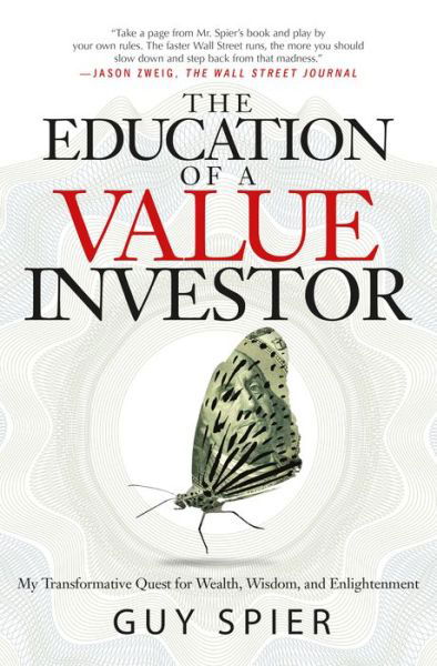 Cover for Guy Spier · The Education of a Value Investor: My Transformative Quest for Wealth, Wisdom, and Enlightenment (Hardcover bog) (2014)