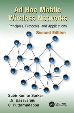 Cover for Sarkar, Subir Kumar (Jadavpur University, Kolkata, India) · Ad Hoc Mobile Wireless Networks: Principles, Protocols, and Applications, Second Edition (Pocketbok) (2016)