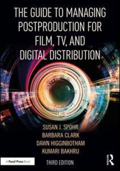 Cover for Clark, Barbara (20th Century Fox, USA) · The Guide to Managing Postproduction for Film, TV, and Digital Distribution: Managing the Process (Paperback Book) (2019)