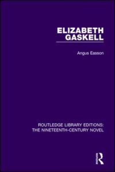 Cover for Angus Easson · Elizabeth Gaskell - Routledge Library Editions: The Nineteenth-Century Novel (Hardcover Book) (2016)