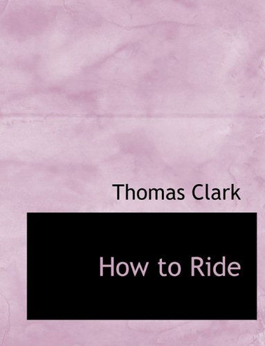 Cover for Thomas A. Clark · How to Ride (Paperback Book) (2010)