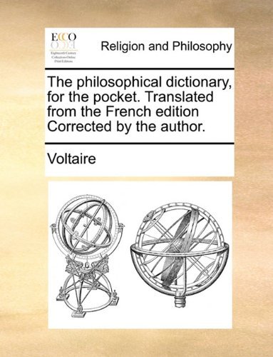 Cover for Voltaire · The Philosophical Dictionary, for the Pocket. Translated from the French Edition Corrected by the Author. (Pocketbok) (2010)