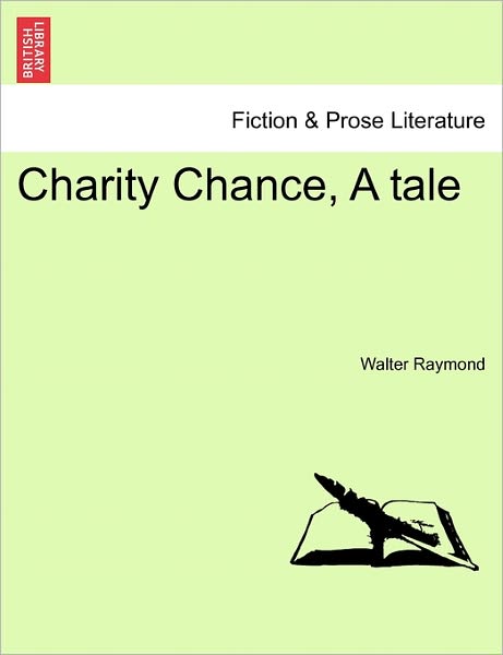 Cover for Walter Raymond · Charity Chance, a Tale (Paperback Book) (2011)