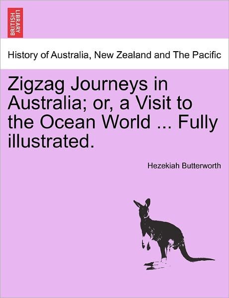 Cover for Hezekiah Butterworth · Zigzag Journeys in Australia; Or, a Visit to the Ocean World ... Fully Illustrated. (Paperback Book) (2011)