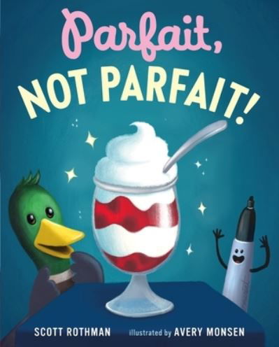 Parfait, Not Parfait! - Scott Rothman - Książki - Roaring Brook Press - 9781250265814 - 17 października 2022