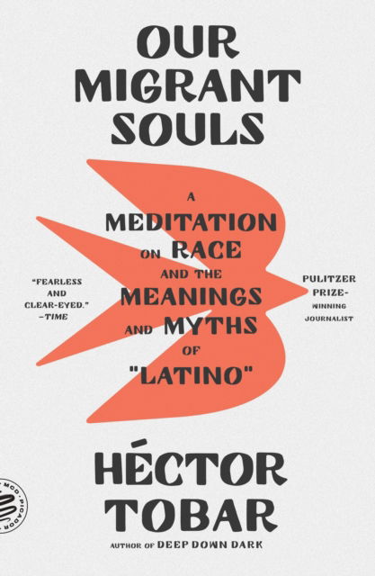 Cover for Hector Tobar · Our Migrant Souls: A Meditation on Race and the Meanings and Myths of &quot;Latino&quot; (Paperback Book) (2024)