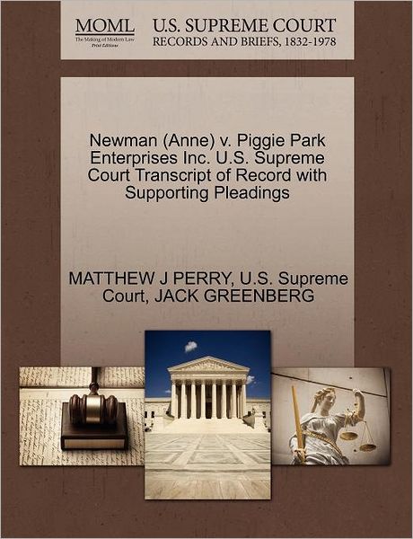 Cover for Matthew J Perry · Newman (Anne) V. Piggie Park Enterprises Inc. U.s. Supreme Court Transcript of Record with Supporting Pleadings (Paperback Book) (2011)