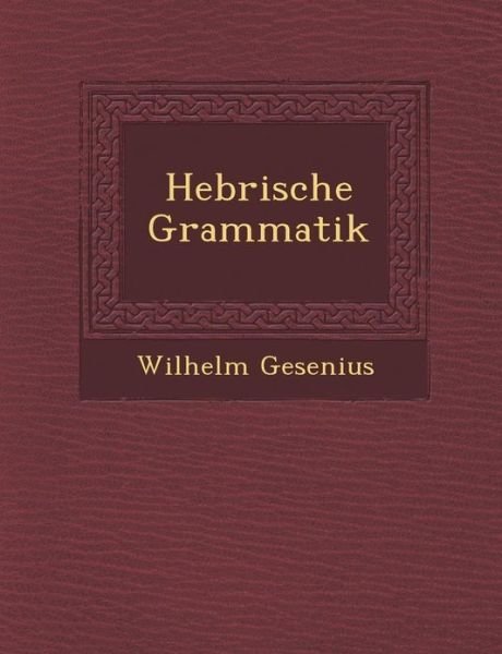 Cover for Wilhelm Gesenius · Hebrische Grammatik (Paperback Book) (2012)
