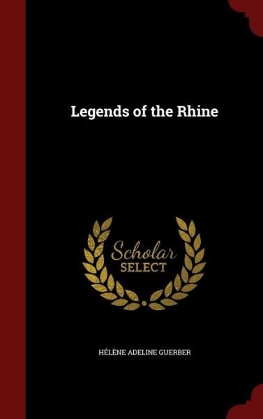 Cover for Helene Adeline Guerber · Legends of the Rhine (Hardcover Book) (2015)