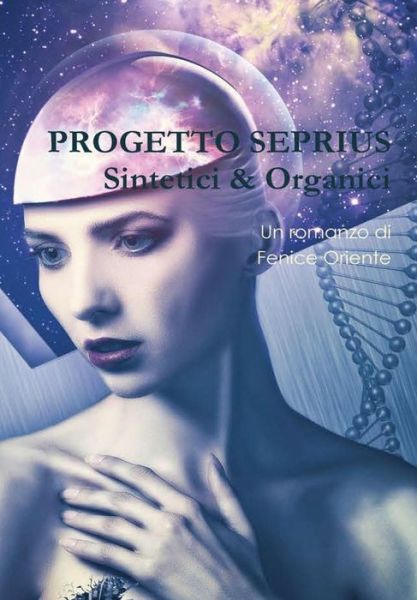 Cover for Fenice Oriente · Progetto Seprius - Sintetici &amp; Organici (Hardcover Book) (2016)