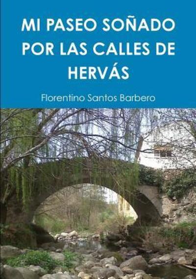 Cover for Florentino Santos Barbero · Mi Paseo Sonado Por Las Calles De Hervas (Pocketbok) (2017)