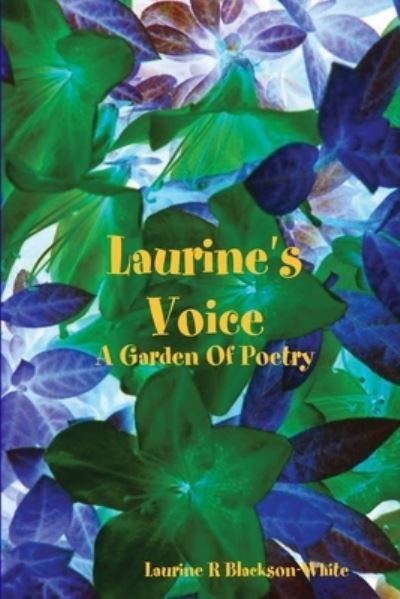 Cover for Laurine R Blackson-White · Laurine 's Voice- A Garden Of Poetry (Paperback Book) (2015)