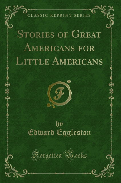 Cover for Edward Eggleston · Stories of Great Americans for Little Americans (Classic Reprint) (Paperback Book) (2018)