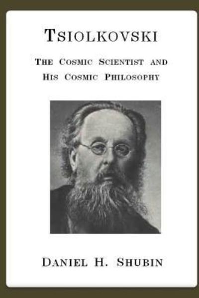 Cover for Daniel H. Shubin · Tsiolkovski, The Cosmic Scientist and His Cosmic Philosophy (Paperback Book) (2016)