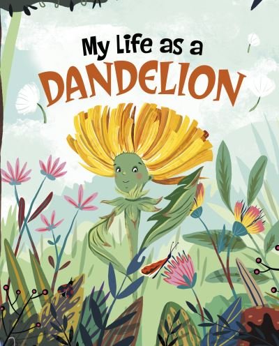 Cover for John Sazaklis · My Life as a Dandelion - My Life Cycle (Innbunden bok) (2022)