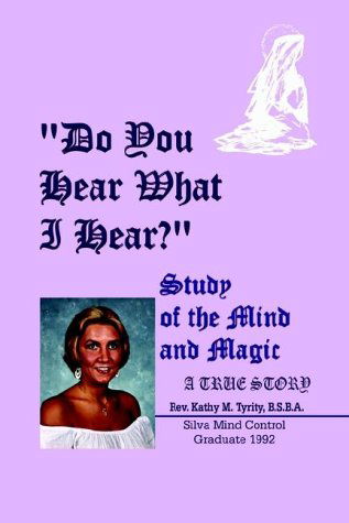 Do You Hear What I Hear?: Study of the Mind and Magic - Kathy Tyrity - Books - AuthorHouse - 9781403306814 - August 19, 2002