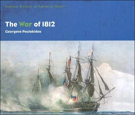 Cover for Georgene Poulakidas · The War of 1812 (Primary Sources of American Wars) (Hardcover Book) (2005)