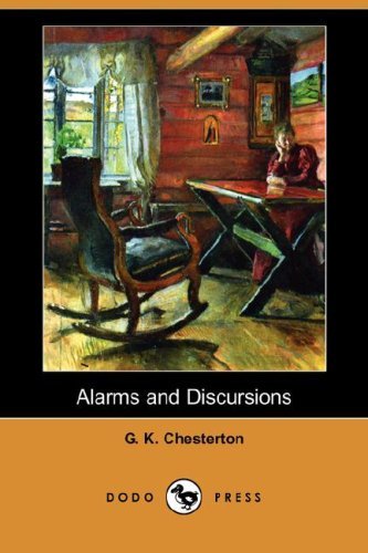 Alarms and Discursions (Dodo Press) - G. K. Chesterton - Bøger - Dodo Press - 9781406590814 - 25. januar 2008