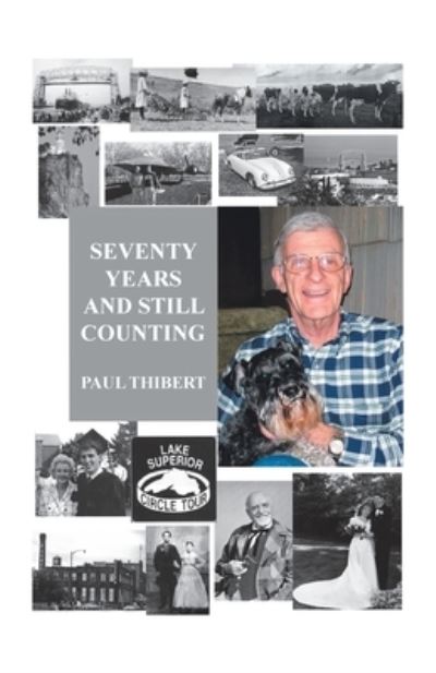 Seventy Years and Still Counting - Paul Thibert - Books - Trafford Publishing - 9781412063814 - October 26, 2005