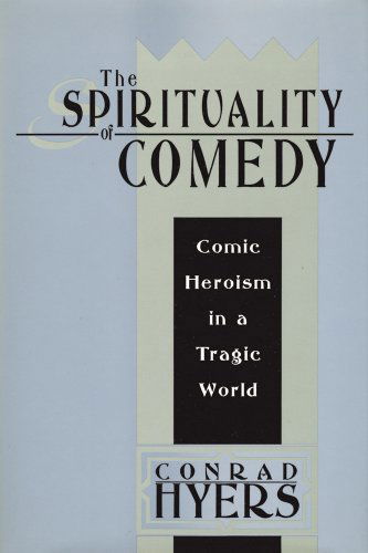 Cover for Conrad Hyers · The Spirituality of Comedy: Comic Heroism in a Tragic World (Paperback Book) (2008)