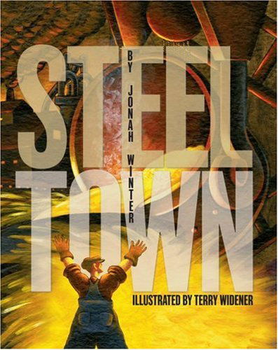 Steel Town - Jonah Winter - Books - Atheneum Books for Young Readers - 9781416940814 - May 20, 2008