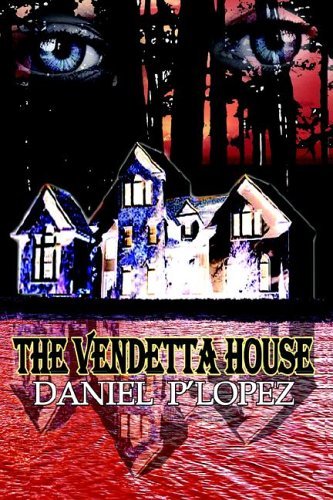 The Vendetta House - Daniel P'lopez - Books - AuthorHouse - 9781420855814 - July 22, 2005