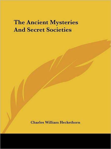 Cover for Charles William Heckethorn · The Ancient Mysteries and Secret Societies (Paperback Book) (2005)