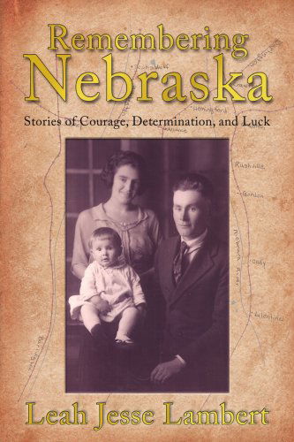 Cover for Leah Lambert · Remembering Nebraska: Stories of Courage, Determination, and Luck (Paperback Book) (2006)