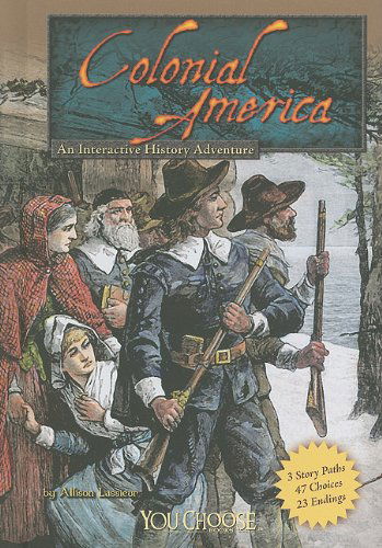 Cover for Allison Lassieur · Colonial America: an Interactive History Adventure (You Choose: Historical Eras) (Hardcover Book) (2010)