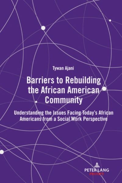 Cover for Tywan Ajani · Barriers to Rebuilding the African American Community: Understanding the Issues Facing Today's African Americans from a Social Work Perspective (Hardcover Book) [New edition] (2020)