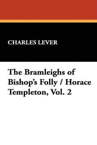 Cover for Charles Lever · The Bramleighs of Bishop's Folly / Horace Templeton, Vol. 2 (Gebundenes Buch) (2008)