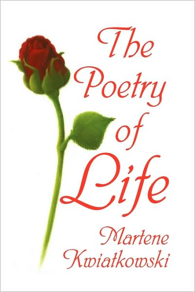Cover for Martene Kwiatkowski · The Poetry of Life (Hardcover Book) (2009)