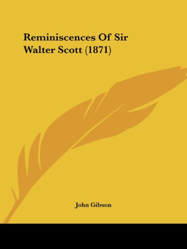 Cover for John Gibson · Reminiscences of Sir Walter Scott (1871) (Paperback Book) (2008)