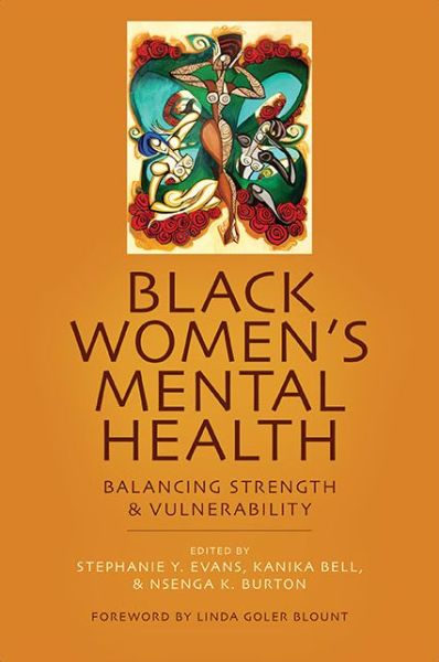 Black Women's Mental Health Balancing Strength and Vulnerability - Stephanie Y. Evans - Books - State University of New York Press - 9781438465814 - July 1, 2017