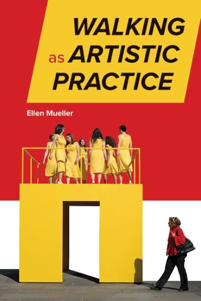 Cover for Ellen Mueller · Walking as Artistic Practice (Innbunden bok) (2023)