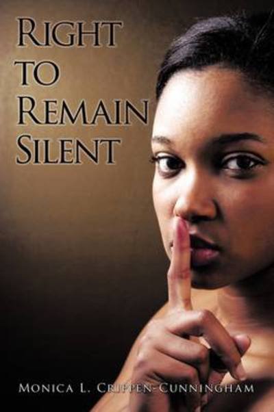 Cover for L Crippen-cunningham Monica L Crippen-cunningham · Right to Remain Silent (Paperback Book) (2009)