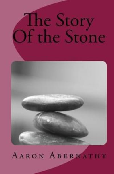 Cover for Aaron Abernathy · The Story Of The Stone (Paperback Bog) (2009)