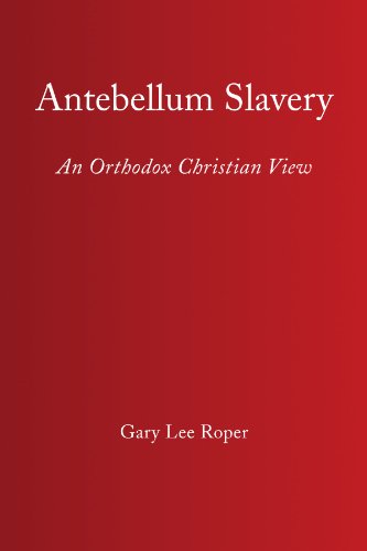 Cover for Gary Lee Roper · Antebellum Slavery: an Orthodox Christian View (Paperback Book) (2009)