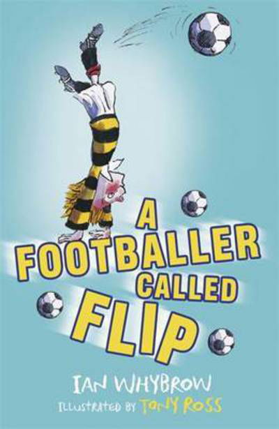 A Footballer Called Flip - Ian Whybrow - Livros - Hachette Children's Group - 9781444938814 - 29 de setembro de 2016