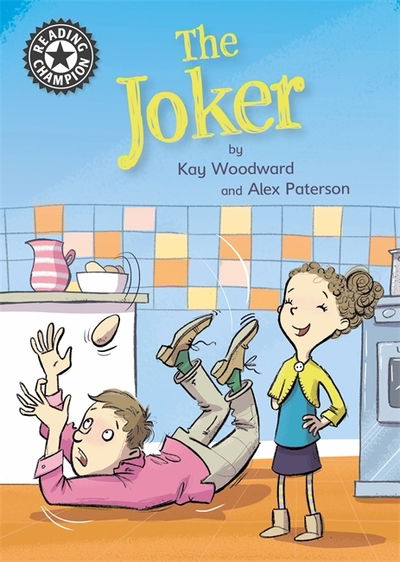 Reading Champion: The Joker: Independent Reading 11 - Reading Champion - Kay Woodward - Książki - Hachette Children's Group - 9781445168814 - 8 października 2020