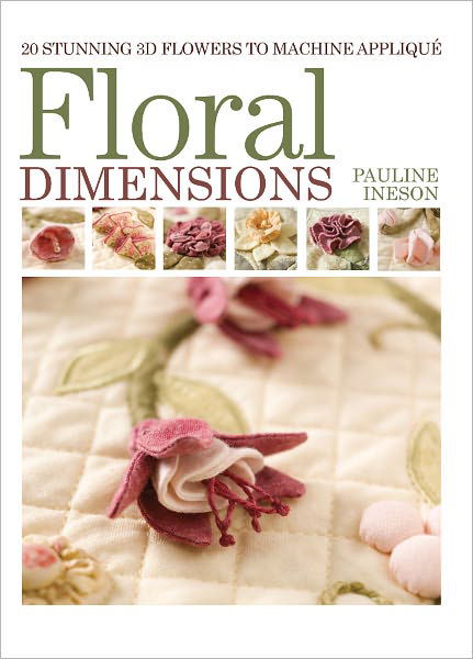 Cover for Ineson, Pauline (Author) · Floral Dimensions: Quilt 3D Flowers with Your Machine (Pocketbok) (2012)
